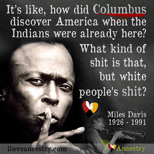 Columbus Miles Davis Quote